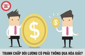 Tranh Chấp Tiền Lương, Tiền Công Trong Quan Hệ Lao Động theo Luật Lao Động 2019